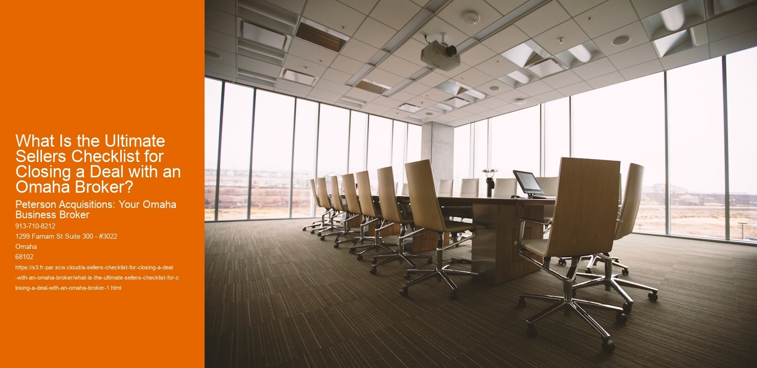What Is the Ultimate Sellers Checklist for Closing a Deal with an Omaha Broker?