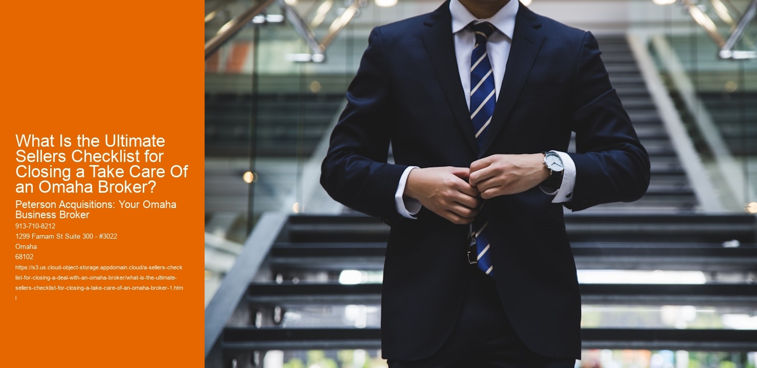 What Is the Ultimate Sellers Checklist for Closing a Take Care Of an Omaha Broker?