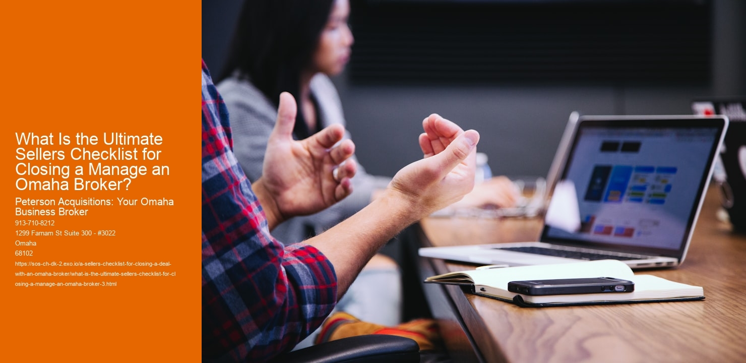 What Is the Ultimate Sellers Checklist for Closing a Manage an Omaha Broker?
