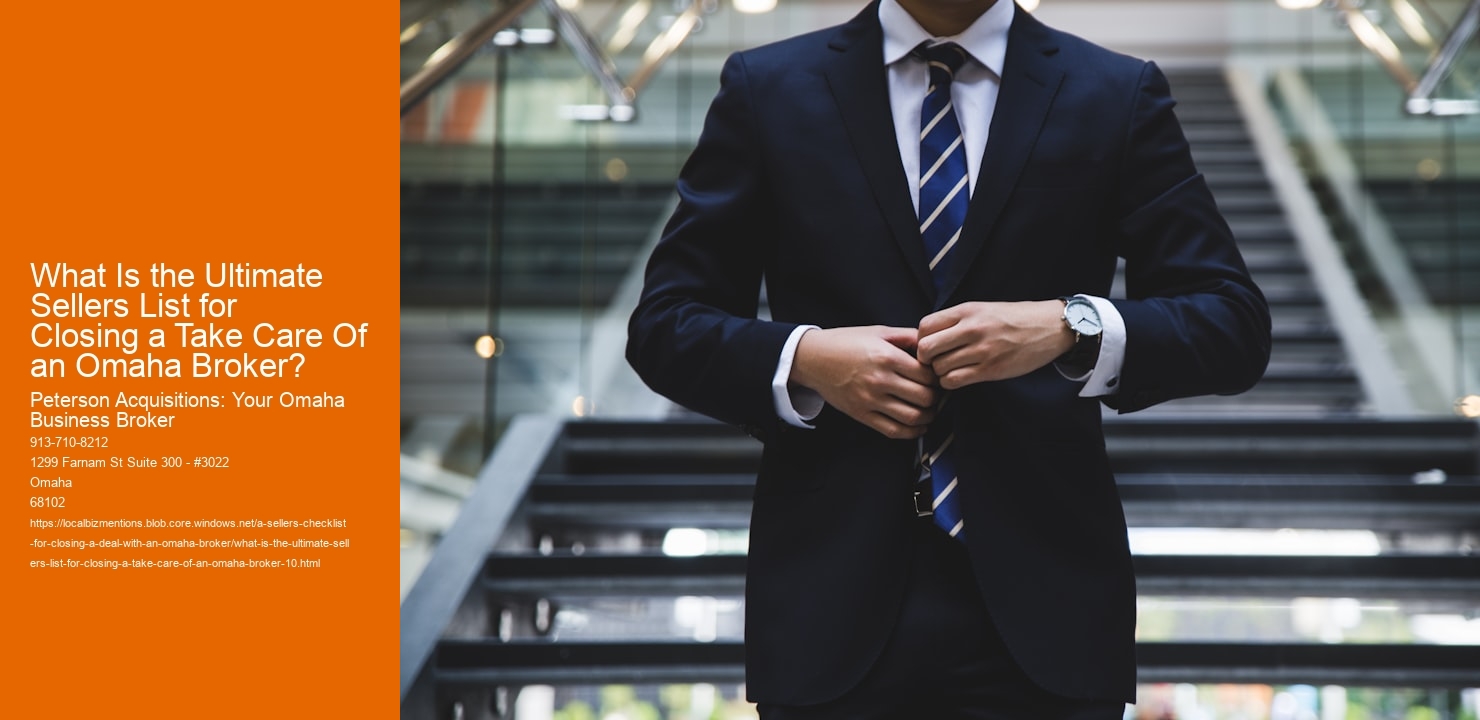 What Is the Ultimate Sellers List for Closing a Take Care Of an Omaha Broker?