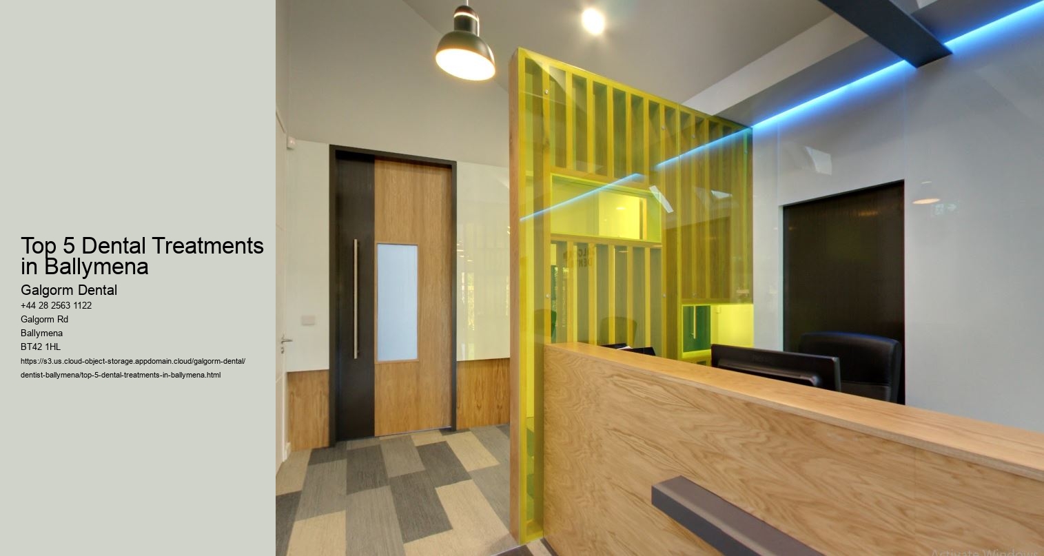 Top 5 Dental Treatments in Ballymena