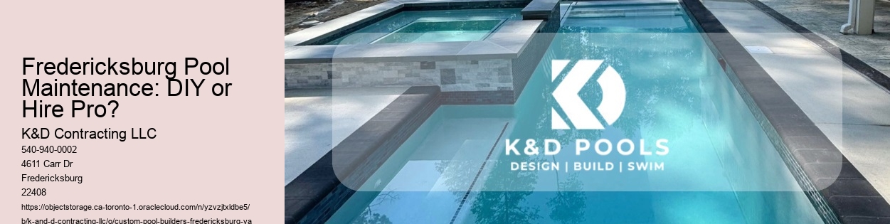 Fredericksburg Pool Maintenance: DIY or Hire Pro?
