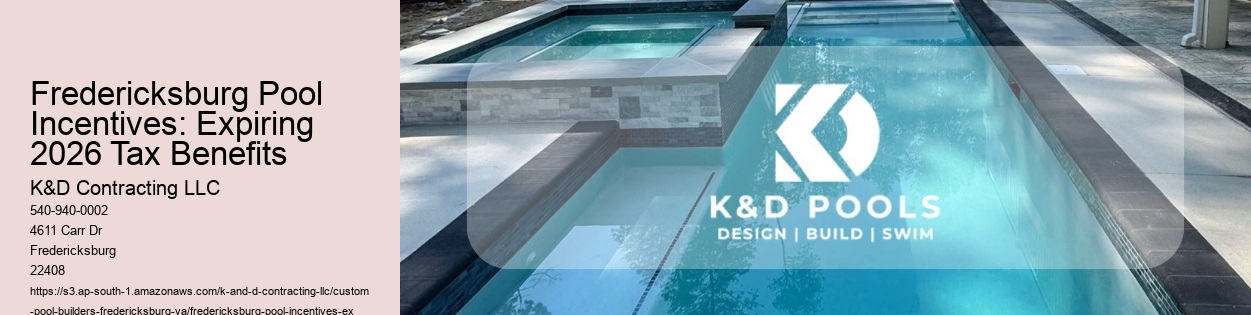 Fredericksburg Pool Incentives: Expiring 2026 Tax Benefits