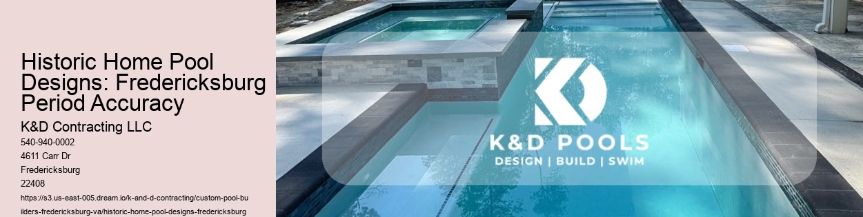 Historic Home Pool Designs: Fredericksburg Period Accuracy