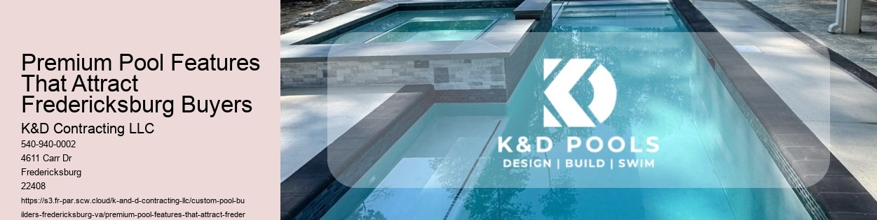 Premium Pool Features That Attract Fredericksburg Buyers