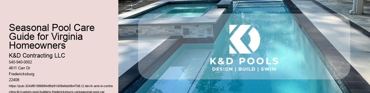 Seasonal Pool Care Guide for Virginia Homeowners