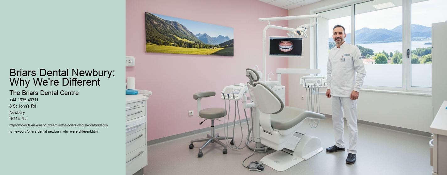 Briars Dental Newbury: Why We're Different